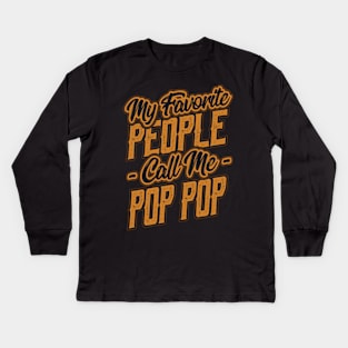 My Favorite People Call Me Pop Pop Kids Long Sleeve T-Shirt